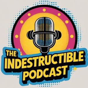 The Indestructible Podcast