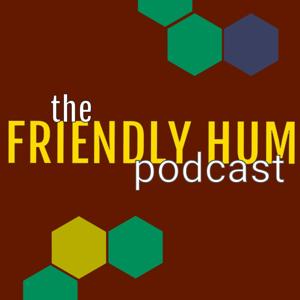 The Friendly Hum Podcast