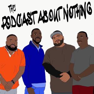 The Podcast About Nothing