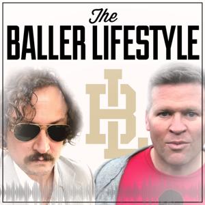 The Baller Lifestyle Podcast by TheBallerLifestyle.com