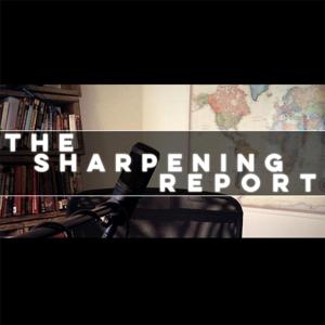 The Sharpening Report