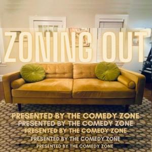 Zoning Out Presented by The Comedy Zone