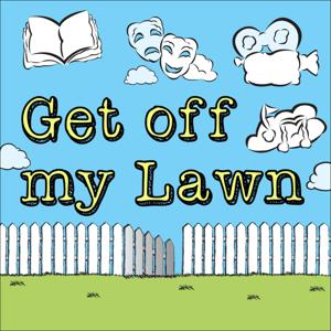 The Get Off My Lawn Podcast
