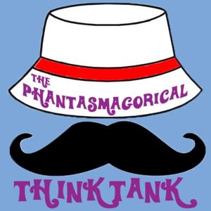 The Phantasmagorical Think Tank