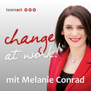 change at work! Podcast über Changemanagement, Veränderungsprozesse, Changeprozesse.