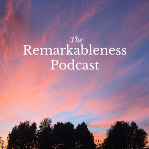 The Remarkableness Podcast