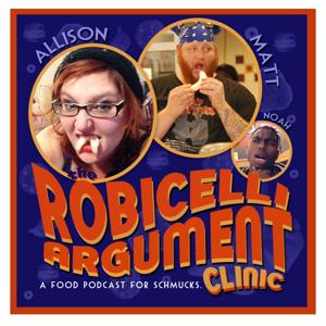 The Robicelli Argument Clinic: A Food Podcast for Schmucks