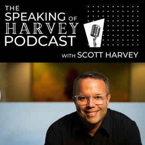 The Speaking of Harvey Podcast