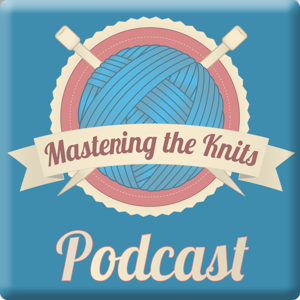 Mastering the Knits podcast