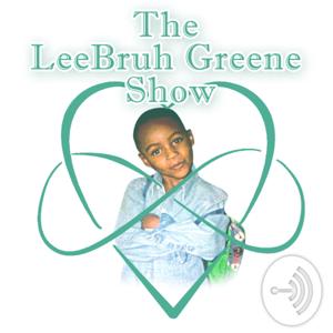 The LeeBruh Greene Show