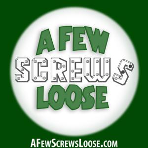 A Few Screws Loose: The Podcast