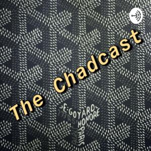 The Chadcast