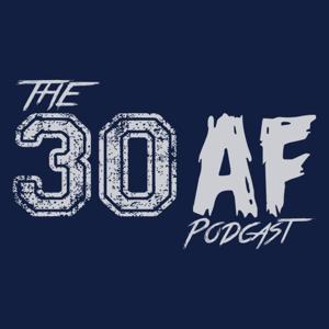 The 30AF Podcast