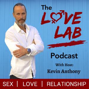 The Love Lab Podcast: Sex | Love | Relationship by Kevin Anthony & Céline Remy