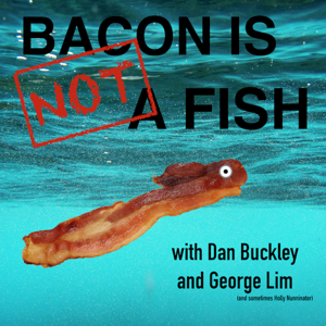 Bacon Is Not A Fish Podcast