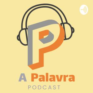 A Palavra Podcast