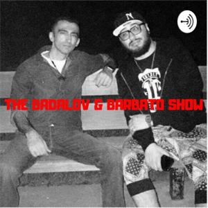 The Badalov & Barbato Show