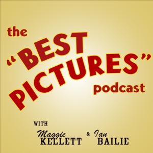 The Best Pictures Podcast by Maggie Kellett & Ian Bailie