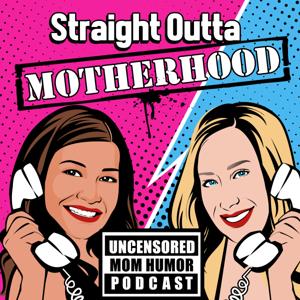 straightouttamotherhood Mom humor podcast