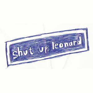 shut up, leonard by shut up, leonard