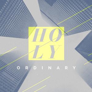 The Holy Ordinary