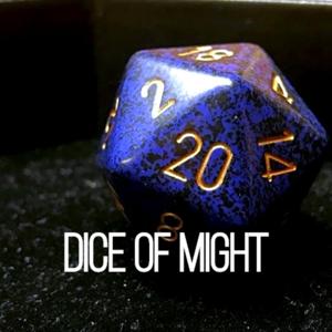 The Dice of Might Podcast