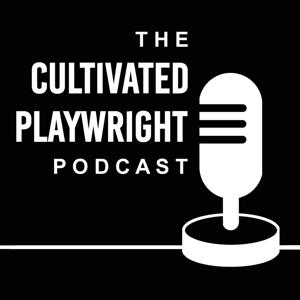 podcast – THE CULTIVATED PLAYWRIGHT