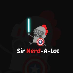 The Sir Nerd-A-Lot Podcast