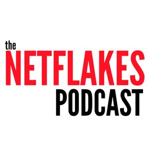 The NetFlakes Podcast