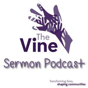 The Vine - Maidstone - Sermon Podcast