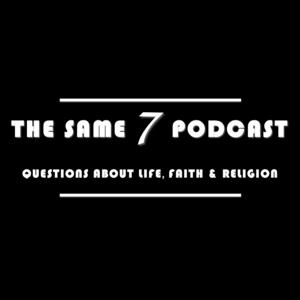 The Same 7 Podcast