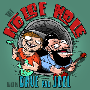 The Noise Hole with Dave and Joel