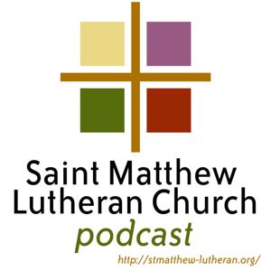 Saint Matthew Lutheran Church Podcast