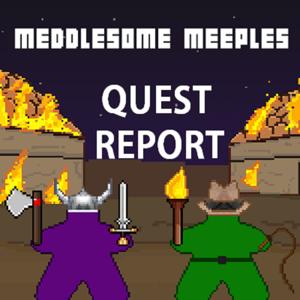 The Quest Report Board Gaming Podcast by The Meddlesome Meeples