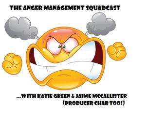 The Anger Management Squadcast