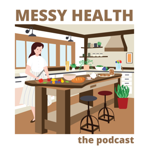 The Messy Health Podcast