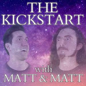 The Kickstart with Matt and Matt