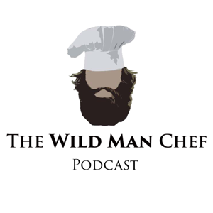 The Wild Man Chef Podcast