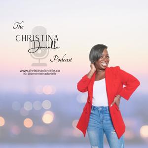 The Christina Danielle Podcast