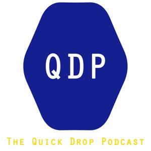 The Quick Drop Podcast