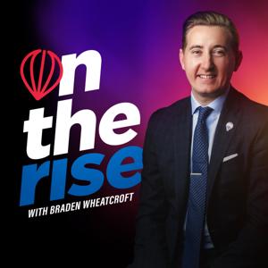 On The Rise with Braden Wheatcroft