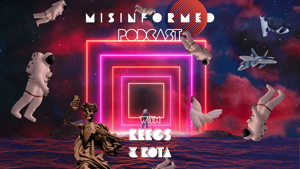 The Misinformed Podcast with Keegs & Kota