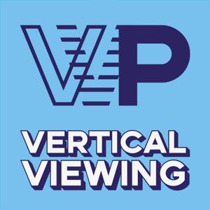 The Vertical Viewing Podcast