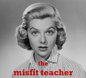 The Misfit Teacher