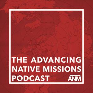 The Advancing Native Missions Podcast