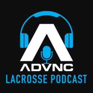 The ADVNC Lacrosse Podcast