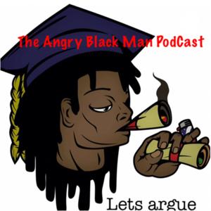 THE ANGRY BLACK MAN Podcast