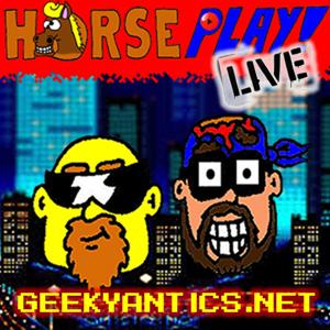 HorsePLAY! LIVE - Where Geeks Come To Play