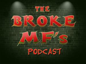 The Broke MF's Podcast