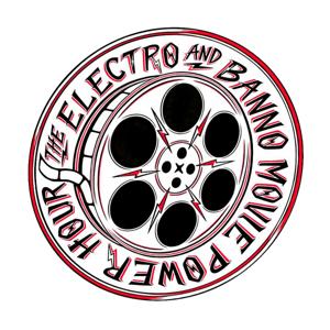 The Electro and Banno Movie Power Hour Podcast